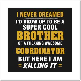 Coordinator Brother  – Cool Brother Of Freaking Awesome Coordinator Posters and Art